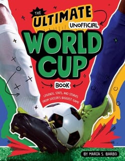 The Ultimate Unofficial World Cup Book - Legends, Stats, and Stories from Soccer's Biggest Game