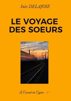Le voyage des Soeurs - Le Couvent des Cyprès - 7 -