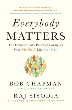 Everybody Matters - The Extraordinary Power of Caring for Your People Like Family