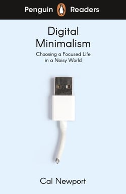 Penguin Readers Level 7: Digital Minimalism (ELT Graded Reader) - Abridged Edition