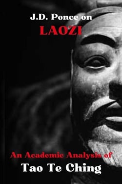 J.D. Ponce on Laozi: An Academic Analysis of Tao Te Ching - Great Minds of Universal Thought (Analyzed), #31