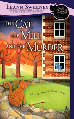The Cat, the Mill and the Murder - A Cats in Trouble Mystery