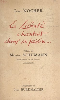 La liberte´ chantait dans sa prison...