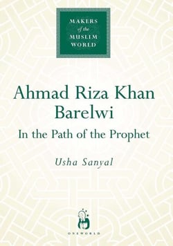 Ahmad Riza Khan Barelwi - In the Path of the Prophet