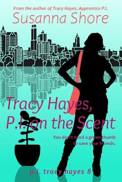 Tracy Hayes, P.I. on the Scent (P.I. Tracy Hayes 8) - P.I. Tracy Hayes, #8