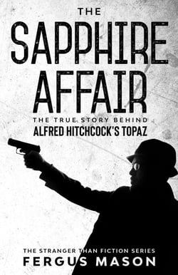 The Sapphire Affair: The True Story Behind Alfred Hitchcock's Topaz - Stranger Than Fiction, #4