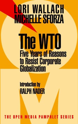 The WTO - Five Years of Reasons to Resist Corporate Globalization