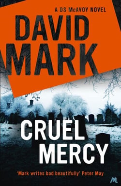 Cruel Mercy - The 6th DS McAvoy Novel from the Richard &amp; Judy bestselling author