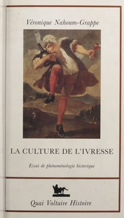 La Culture de l'ivresse - Essai de phénoménologie historique