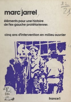 Éléments pour une histoire de l'ex-gauche prolétarienne - Cinq ans d'intervention en milieu ouvrier