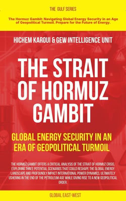 The Strait of Hormuz Gambit: Global Energy Security in an Era of Geopolitical Turmoil - The Gulf