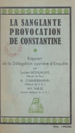 La sanglante provocation de Constantine - Rapport de la Délégation ouvrière d'enquête