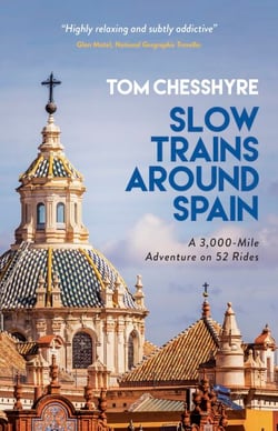 Slow Trains Around Spain - A 3,000-Mile Adventure on 52 Rides