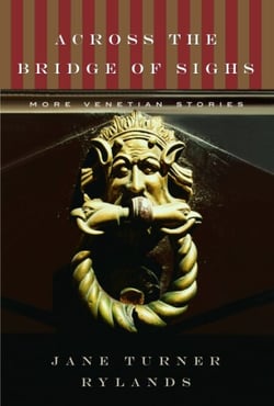 Across the Bridge of Sighs - More Venetian Stories