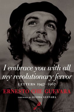 I Embrace You with All My Revolutionary Fervor - Letters 1947-1967