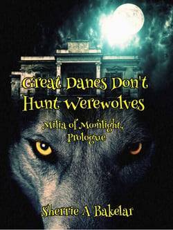 Great Danes Don't Hunt Werewolves - Milia of Moonlight, #1