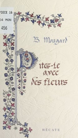 Dites-le avec des fleurs - Poèmes et pensées très libérés