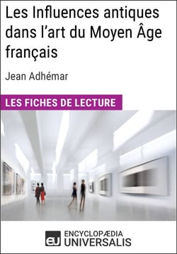 Les Influences antiques dans l'art du Moyen Âge français de Jean Adhémar - Les Fiches de lecture d'Universalis