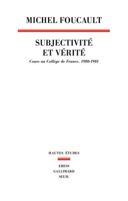 Subjectivité et vérité - Cours au Collège de France (1980-1981)