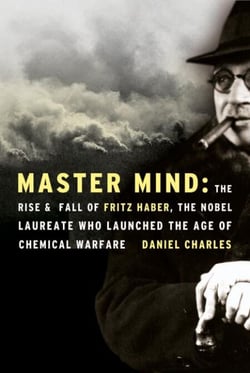 Master Mind - The Rise and Fall of Fritz Haber, the Nobel Laureate Who Launched the Age of Chemical Warfare