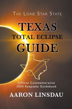 Texas Total Eclipse Guide - 2024 Total Eclipse Guide Series