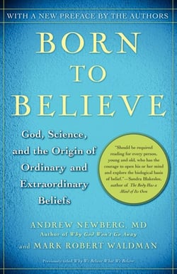 Born to Believe - God, Science, and the Origin of Ordinary and Extraordinary Beliefs