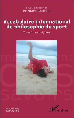 Vocabulaire international de philosophie du sport - Tome 1. Les origines
