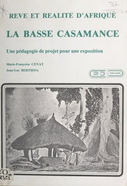 Rêve et réalité d'Afrique : la Basse Casamance - Une pédagogie de projet pour une exposition