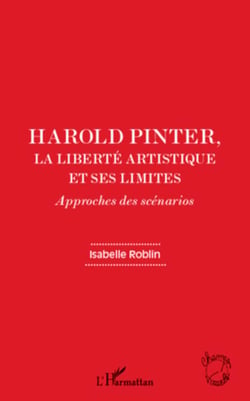 Harold Pinter, la liberté artistique et ses limites - Approches des scénarios