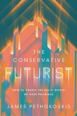 The Conservative Futurist - How to Create the Sci-Fi World We Were Promised