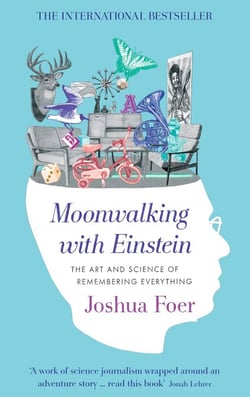 Moonwalking with Einstein - The Art and Science of Remembering Everything