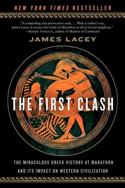 The First Clash - The Miraculous Greek Victory at Marathon and Its Impact on Western Civilization