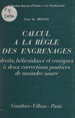 Calcul à la règle des engrenages droits, hélicoïdaux et coniques à deux corrections positives de moindre usure - Méthode inédite supprimant l'emploi des involutes et améliorant nettement résistance et durée