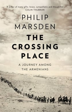 The Crossing Place - A Journey among the Armenians