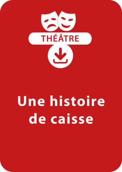 Une histoire de caisse (6  - 7 ans) - Une pièce de théâtre à télécharger