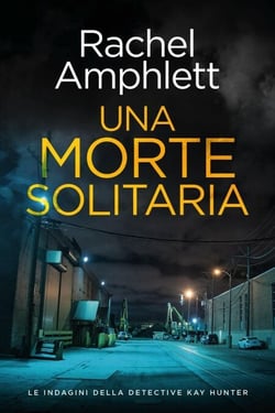 Una morte solitaria - Le indagini della detective Kay Hunter, #10