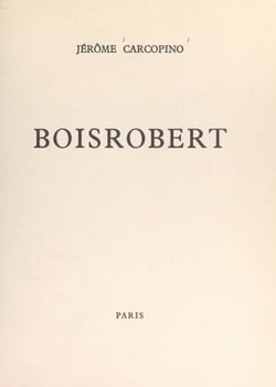 Boisrobert - Discours prononcé devant l'Académie de Rouen, le 10 mars 1962