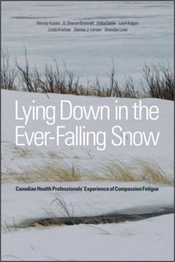 Lying Down in the Ever-Falling Snow - Canadian Health Professionals’ Experience of Compassion Fatigue