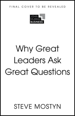Why Great Leaders Ask Great Questions - The 7 essential reflections for every aspiring leader