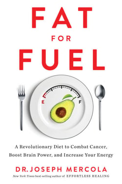 Fat for Fuel - A Revolutionary Diet to Combat Cancer, Boost Brain Power, and Increase Your Energy