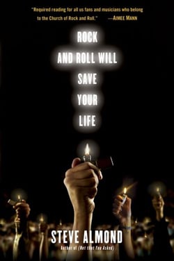Rock and Roll Will Save Your Life - A Book by and for the Fanatics Among Us