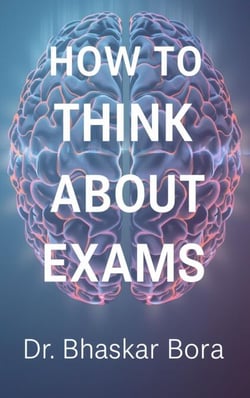How to Think About Exams: A Calm, Strategic, and Human Guide to Performing at Your Best - How To think