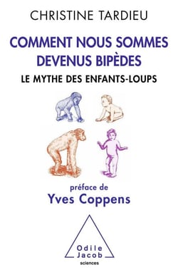 Comment nous sommes devenus bipèdes - Le mythe des enfants-loups