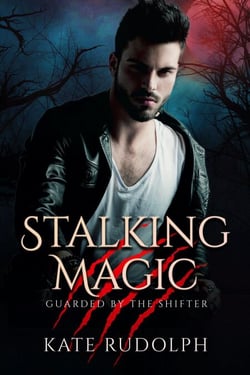 Stalking Magic - Guarded by the Shifter, #3