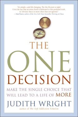 The One Decision - Make the Single Choice That Will Lead to a Life of More