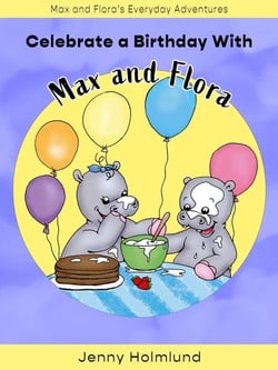 Celebrate a Birthday With Max and Flora - Max and Flora’s Everyday Adventures, #2