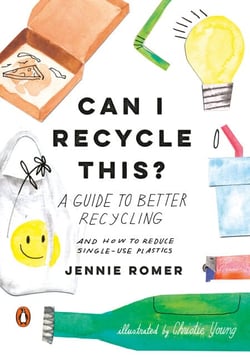 Can I Recycle This? - A Guide to Better Recycling and How to Reduce Single-Use Plastics