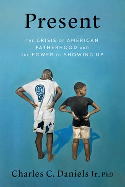 Present - The Crisis of American Fatherhood and the Power of Showing Up