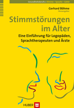 Stimmstörungen im Alter - Eine Einführung für Logopäden, Sprachtherapeuten und Ärzte