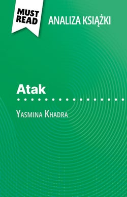 Atak książka Yasmina Khadra (Analiza książki) - Pełna analiza i szczegółowe podsumowanie pracy